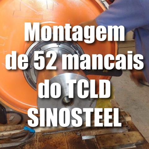 Montagem de 52 mancais do TCLD Sinosteel instalado na Vale