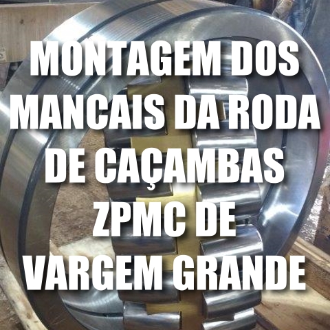 Montagem dos mancais da roda de caçambas ZPMC de Vargem Grande